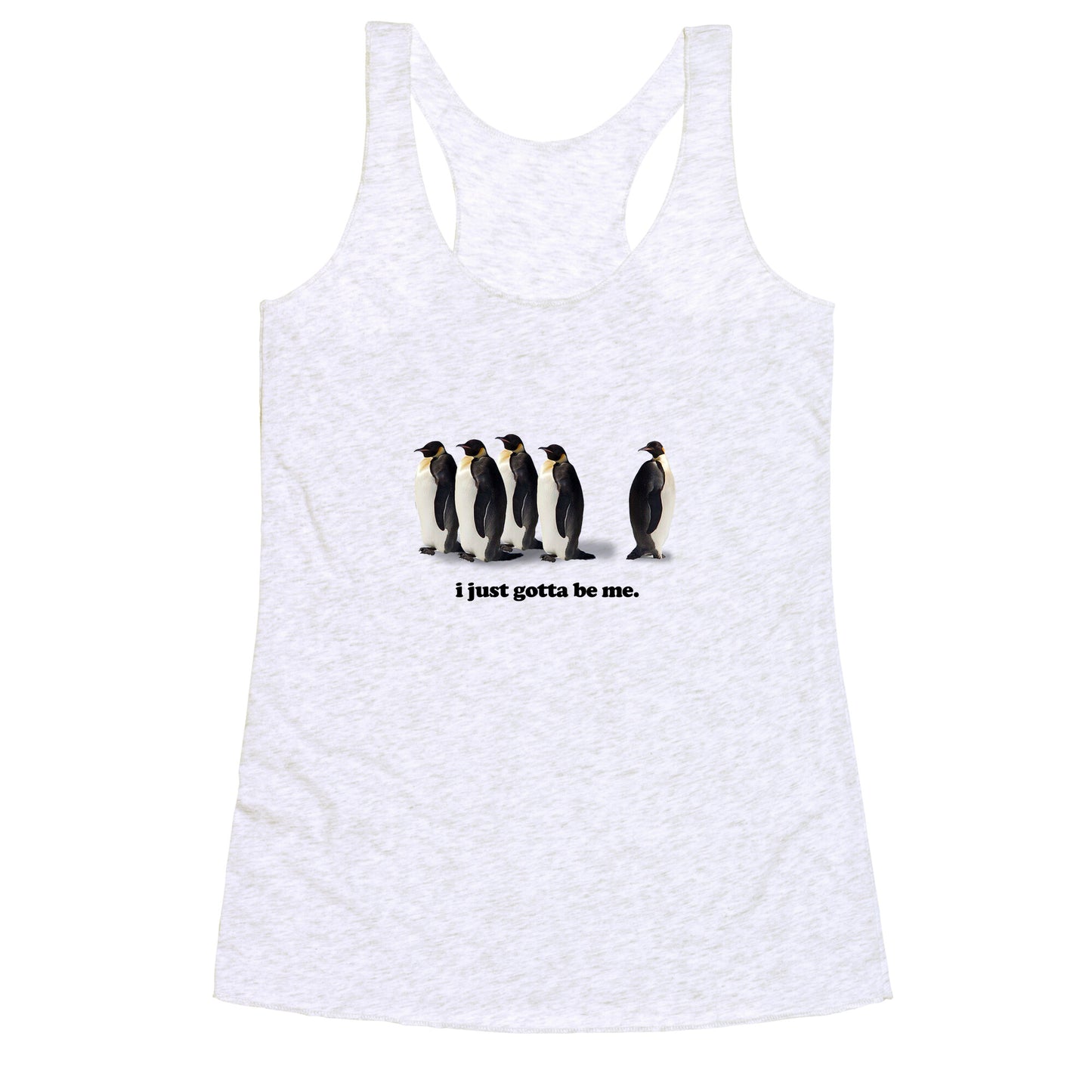 I Just Gotta Be Me Racerback Tank