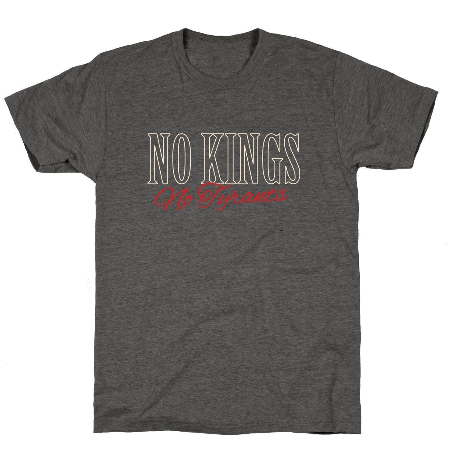No Kings No Tyrants Unisex Triblend Tee