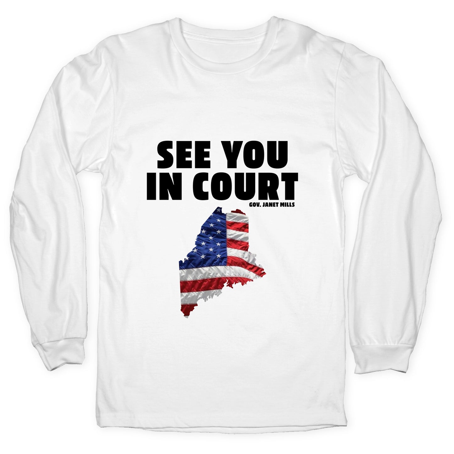 See You In Court Gov Janet Mills Longsleeve Tee