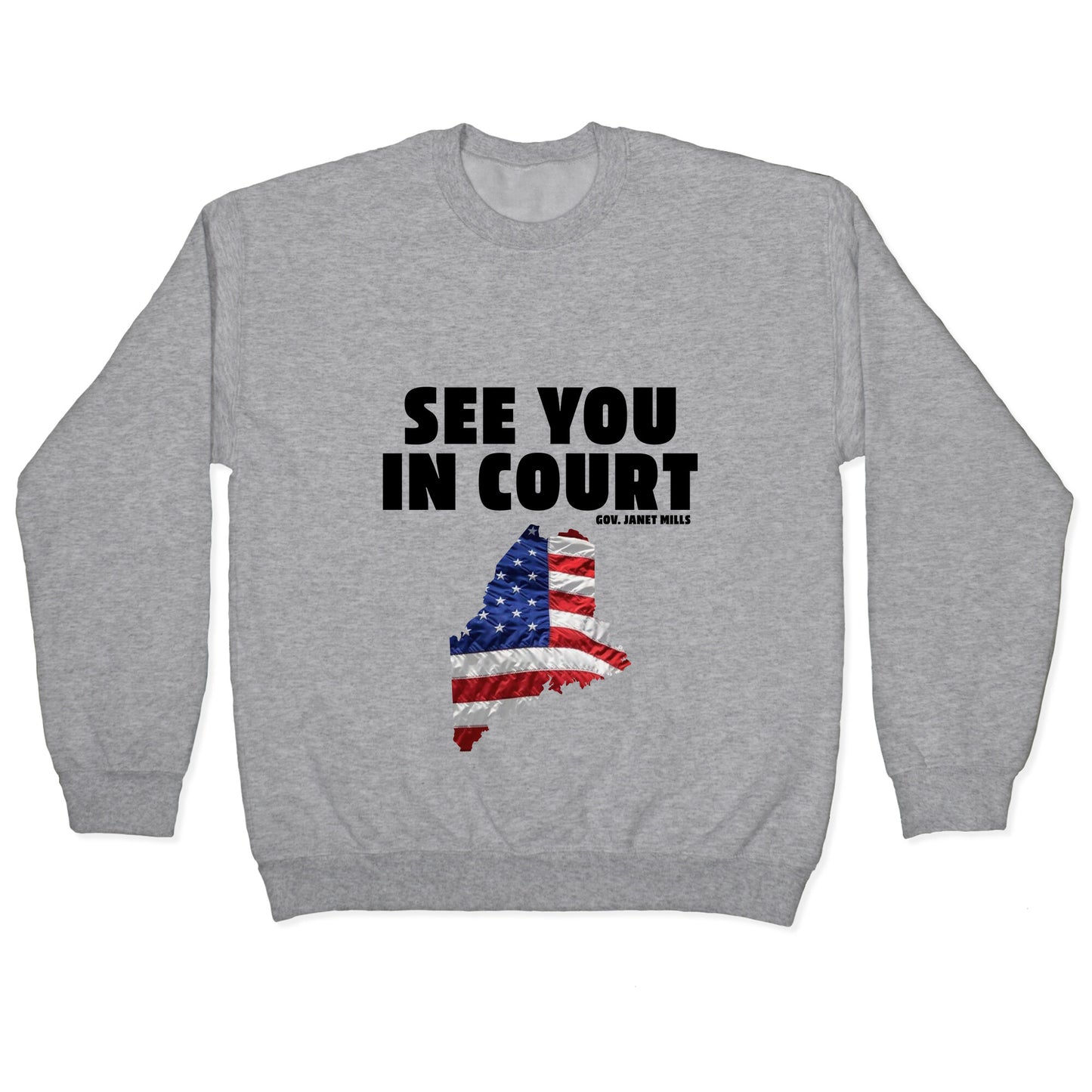 See You In Court Gov Janet Mills Crewneck Sweatshirt