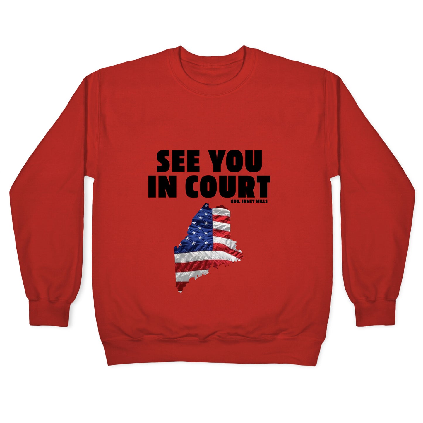 See You In Court Gov Janet Mills Crewneck Sweatshirt