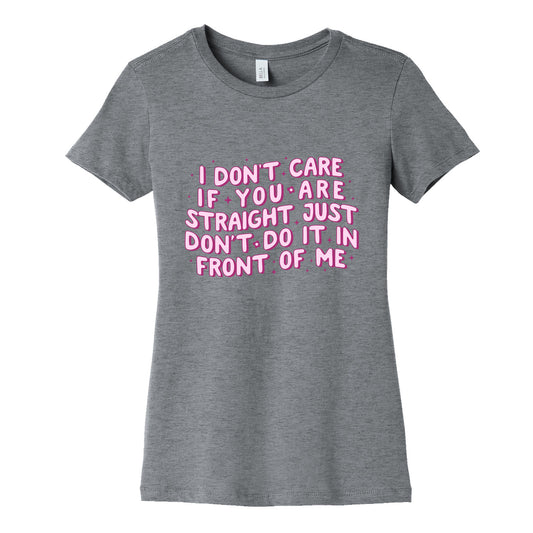 I Dont Care If You Are Straight Womens Cotton Tee