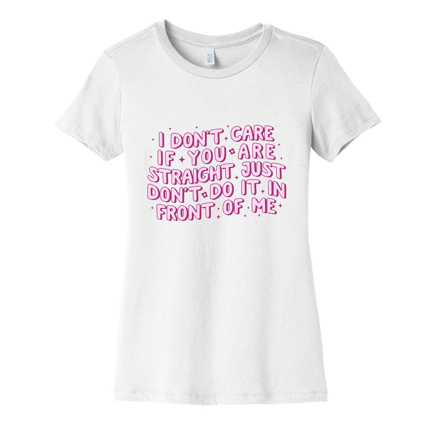 I Dont Care If You Are Straight Womens Cotton Tee