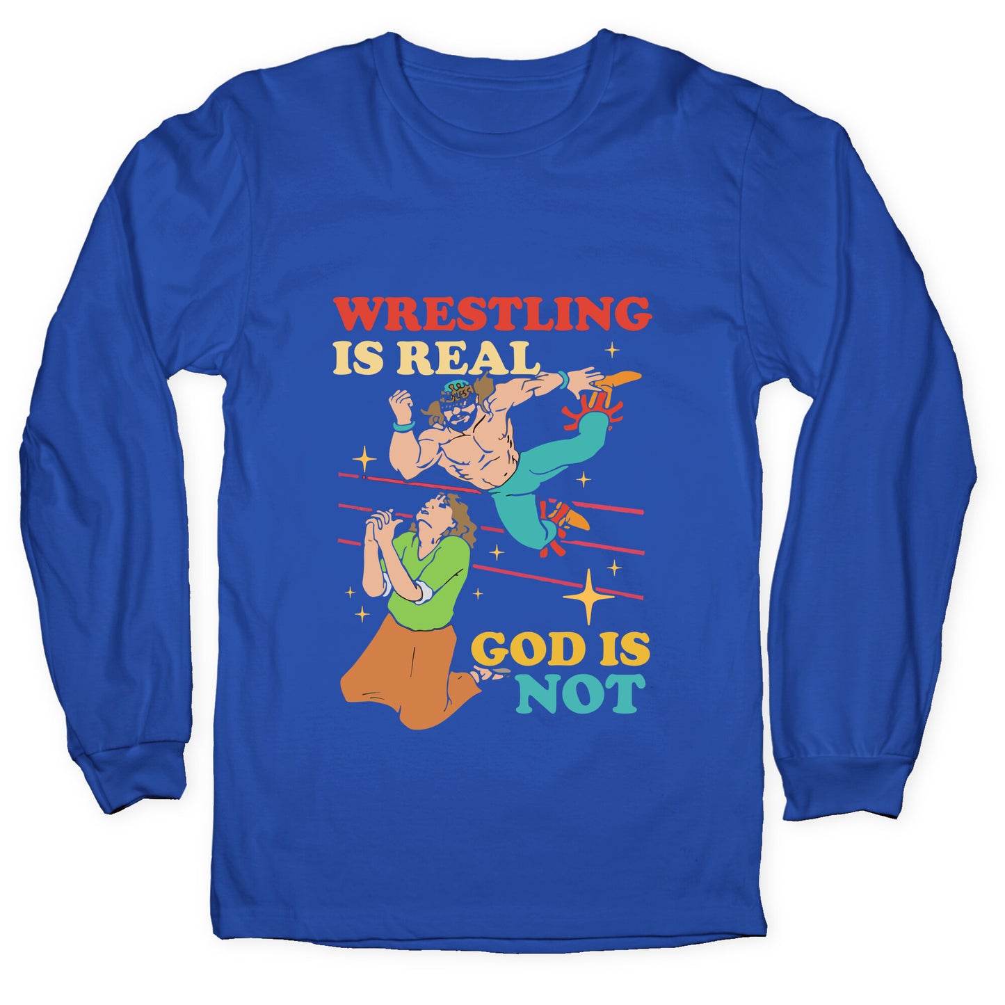 Wrestling Is Real Longsleeve Tee
