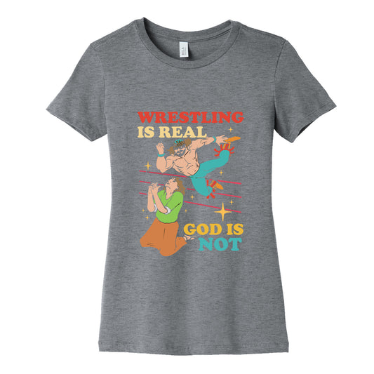 Wrestling Is Real Womens Cotton Tee