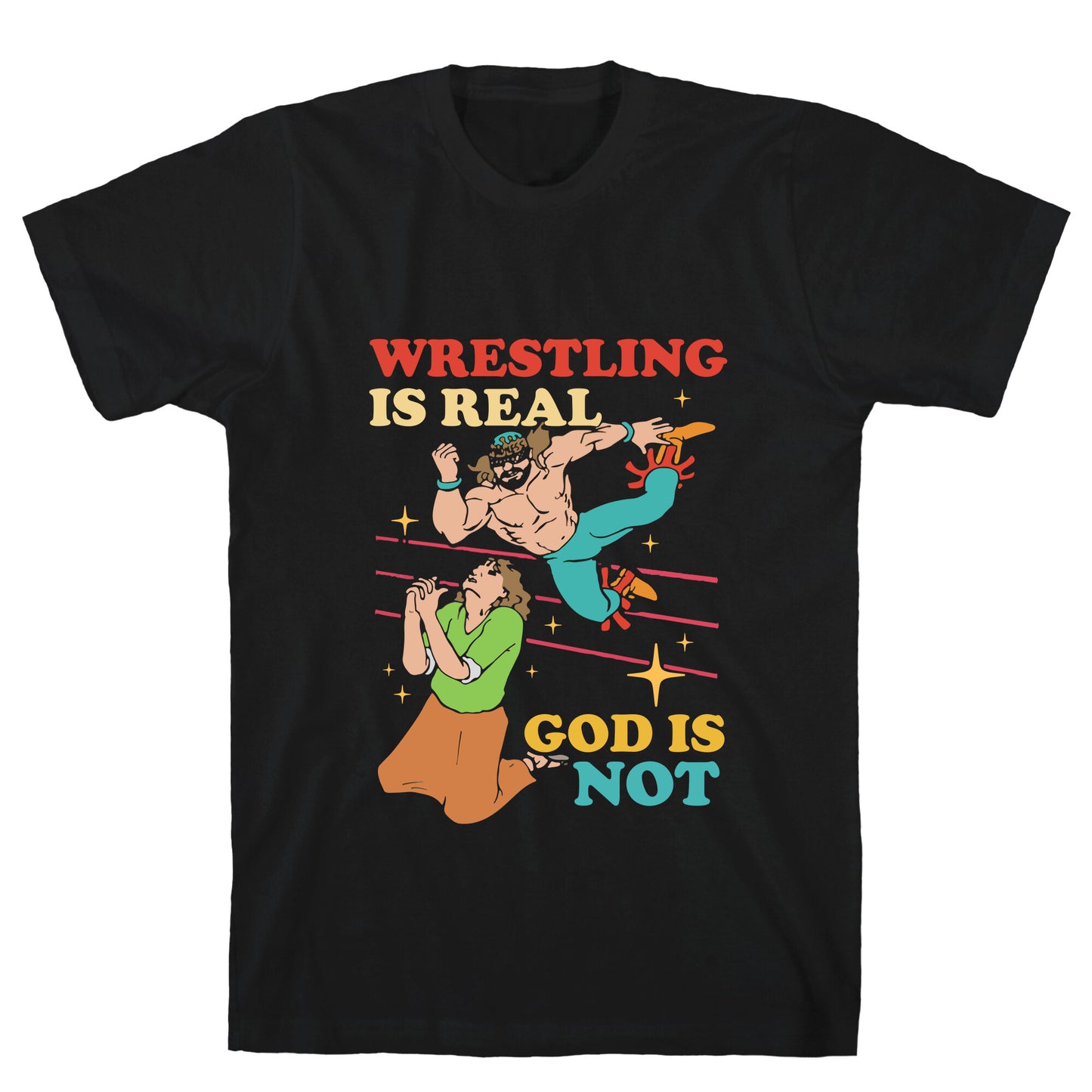 Wrestling Is Real T-Shirt
