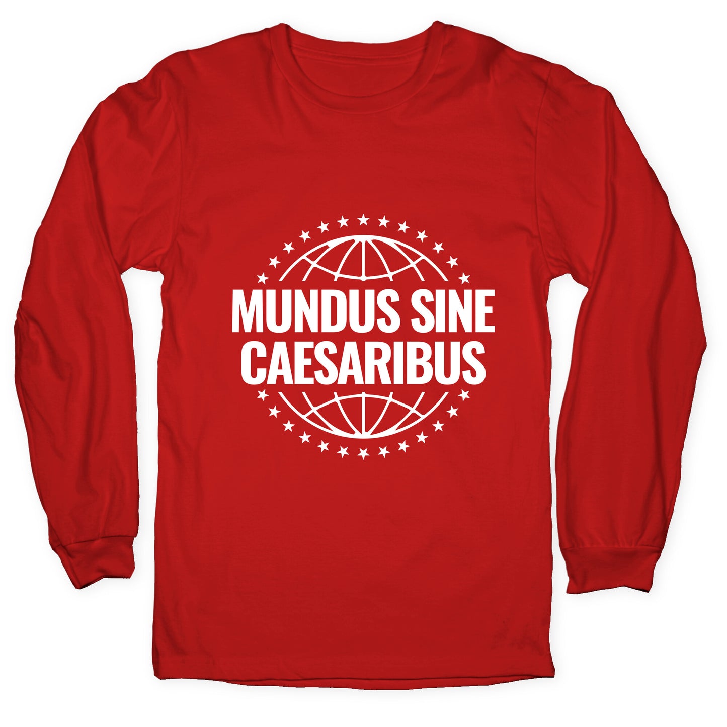 Mundus Sine Caesaribus Quote Longsleeve Tee