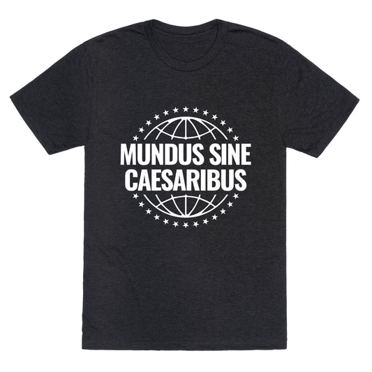 Mundus Sine Caesaribus Quote Unisex Triblend Tee