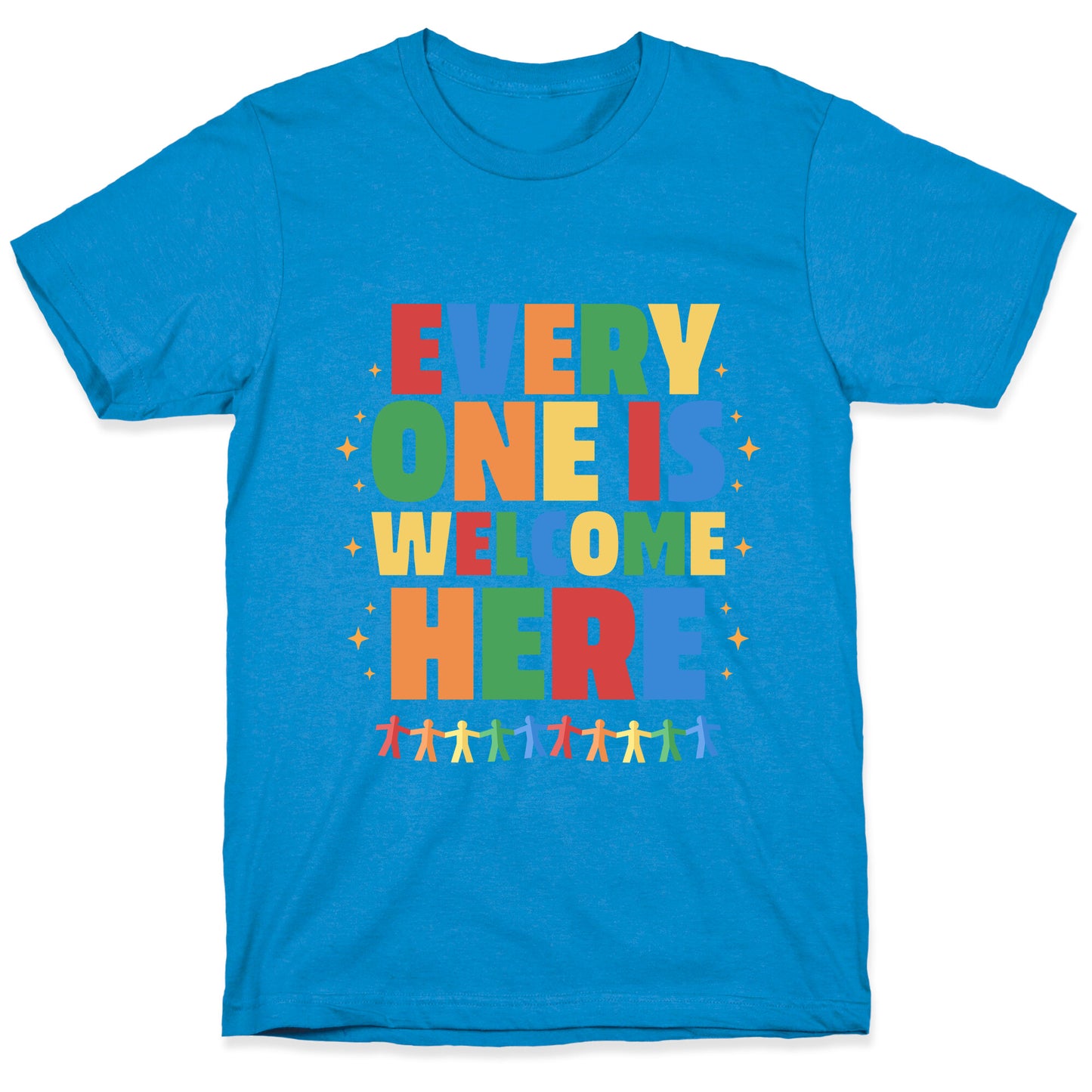 Everyone Is Welcome Here T-Shirt