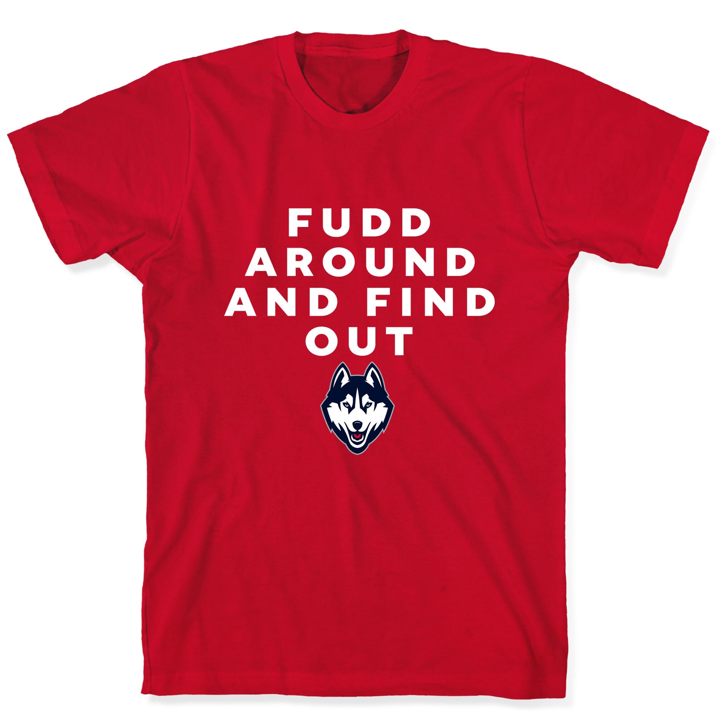Fudd Around Find Out T-Shirt