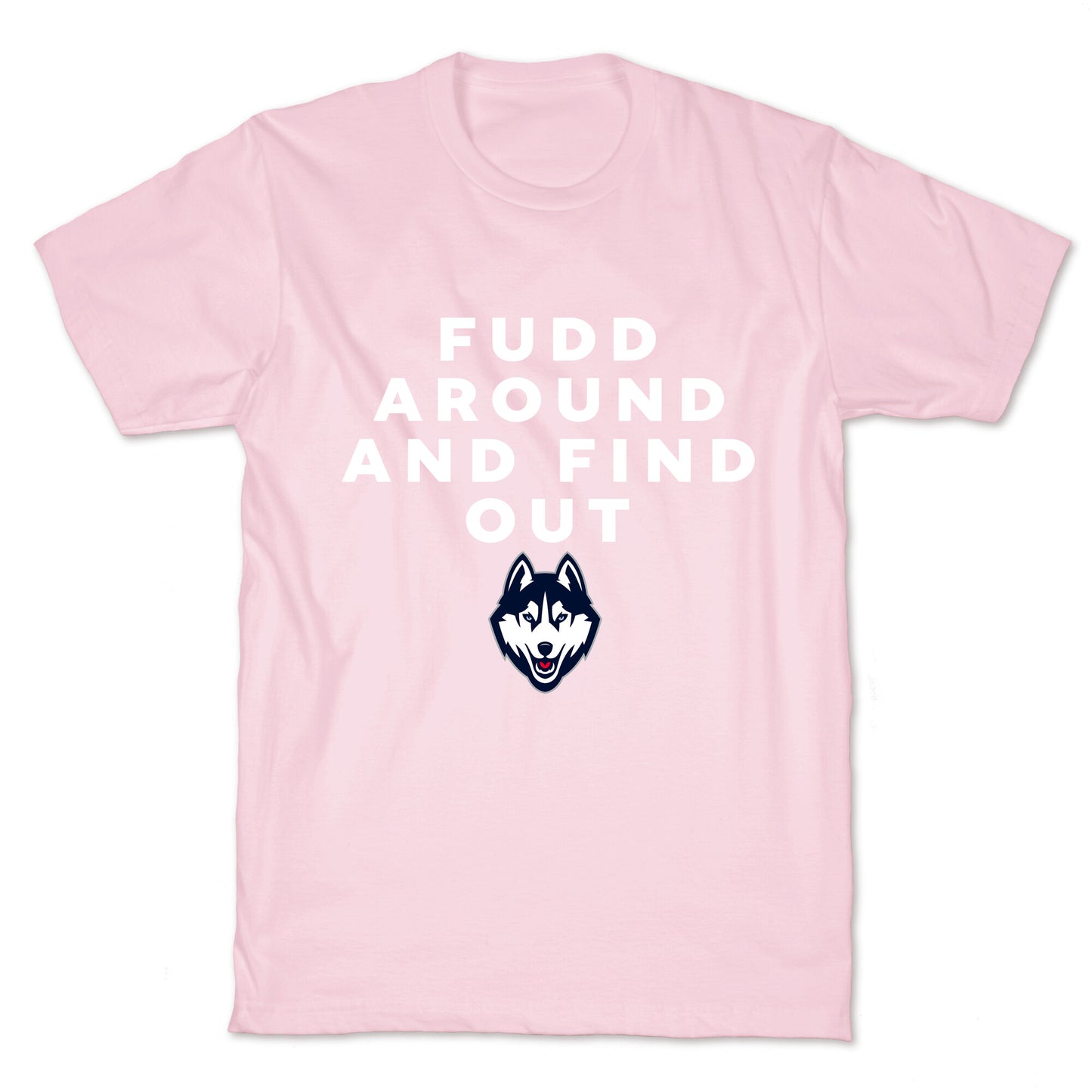 Fudd Around Find Out T-Shirt