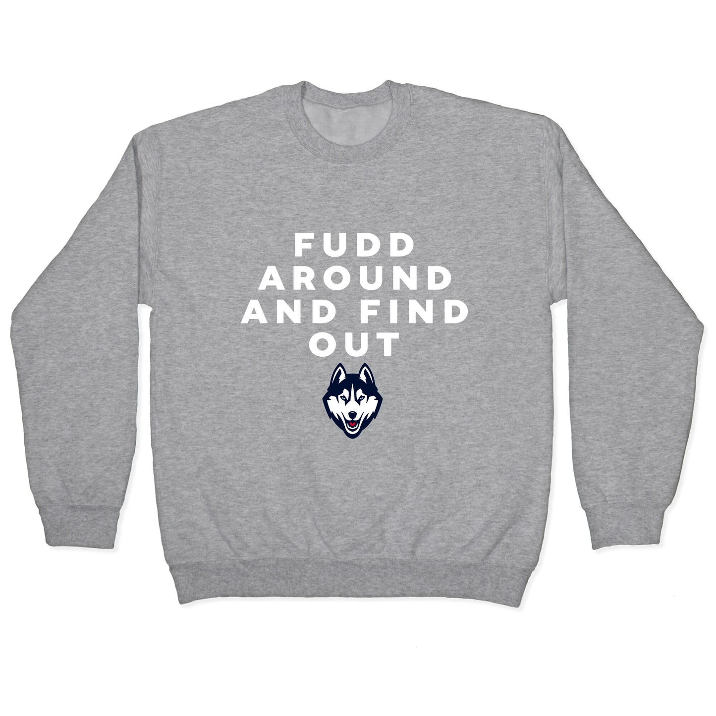 Fudd Around Find Out Crewneck Sweatshirt