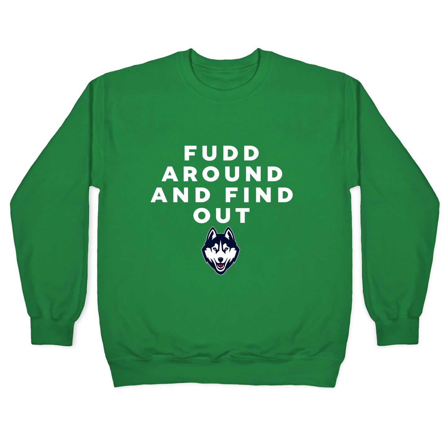 Fudd Around Find Out Crewneck Sweatshirt