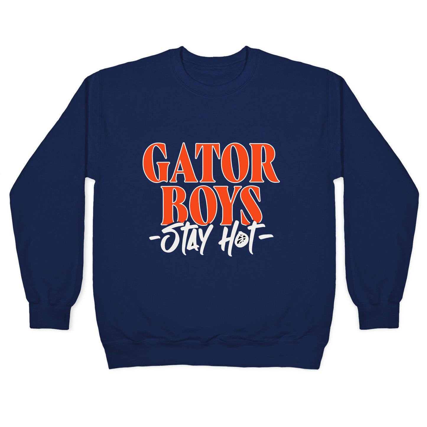 Gator Boys Stay Hot Florida Basketball Crewneck Sweatshirt