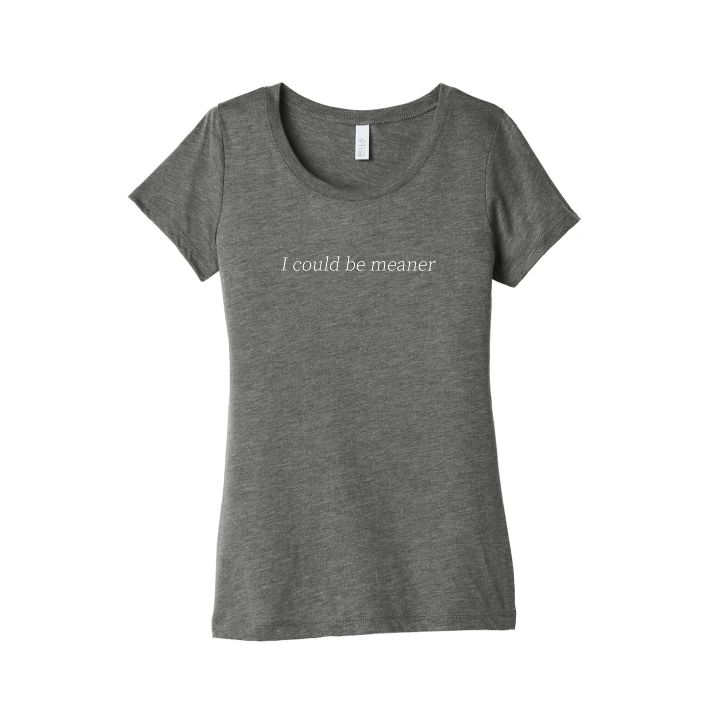 I Could Be Meaner Womens Triblend Tee