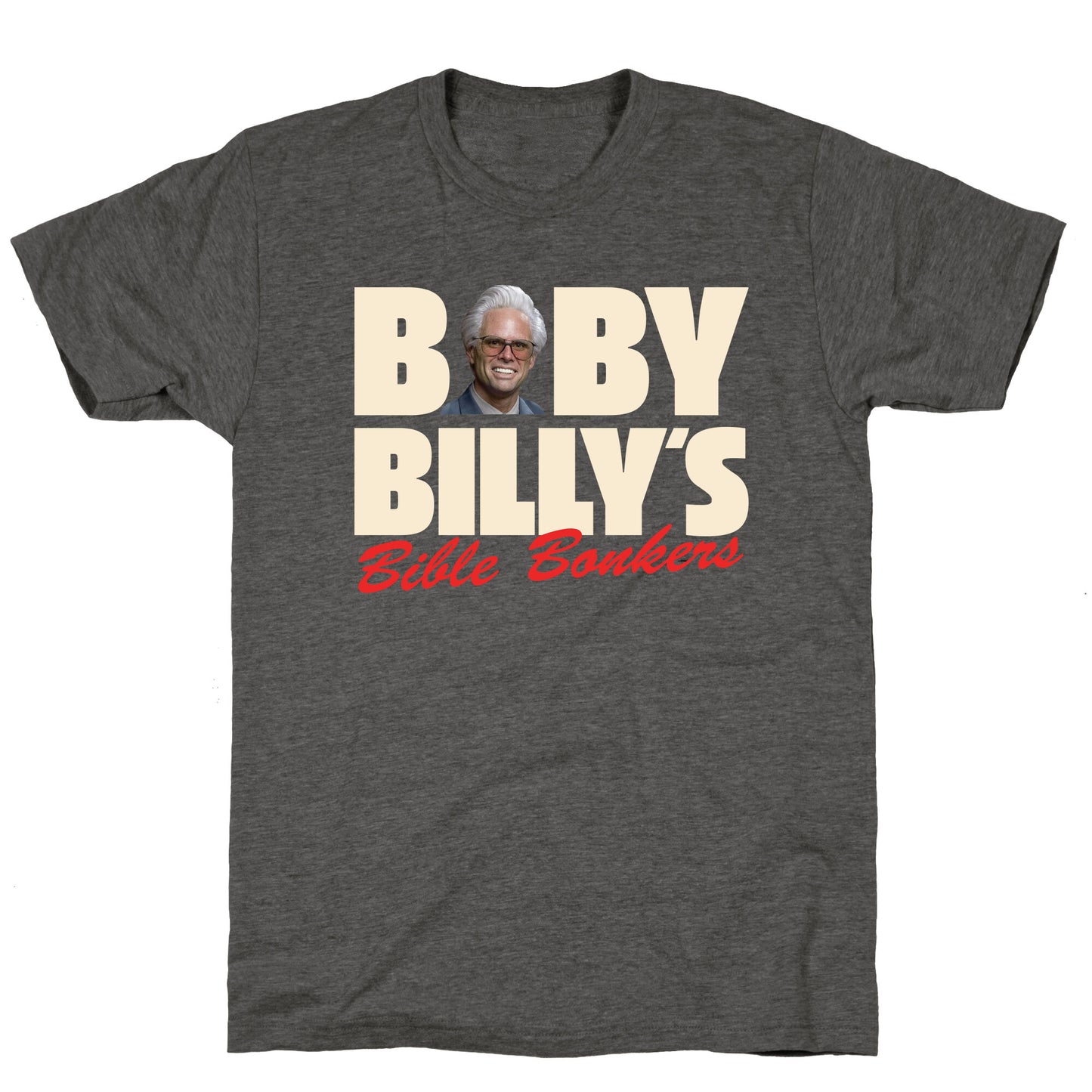 Baby Billys Bible Bonkers Unisex Triblend Tee