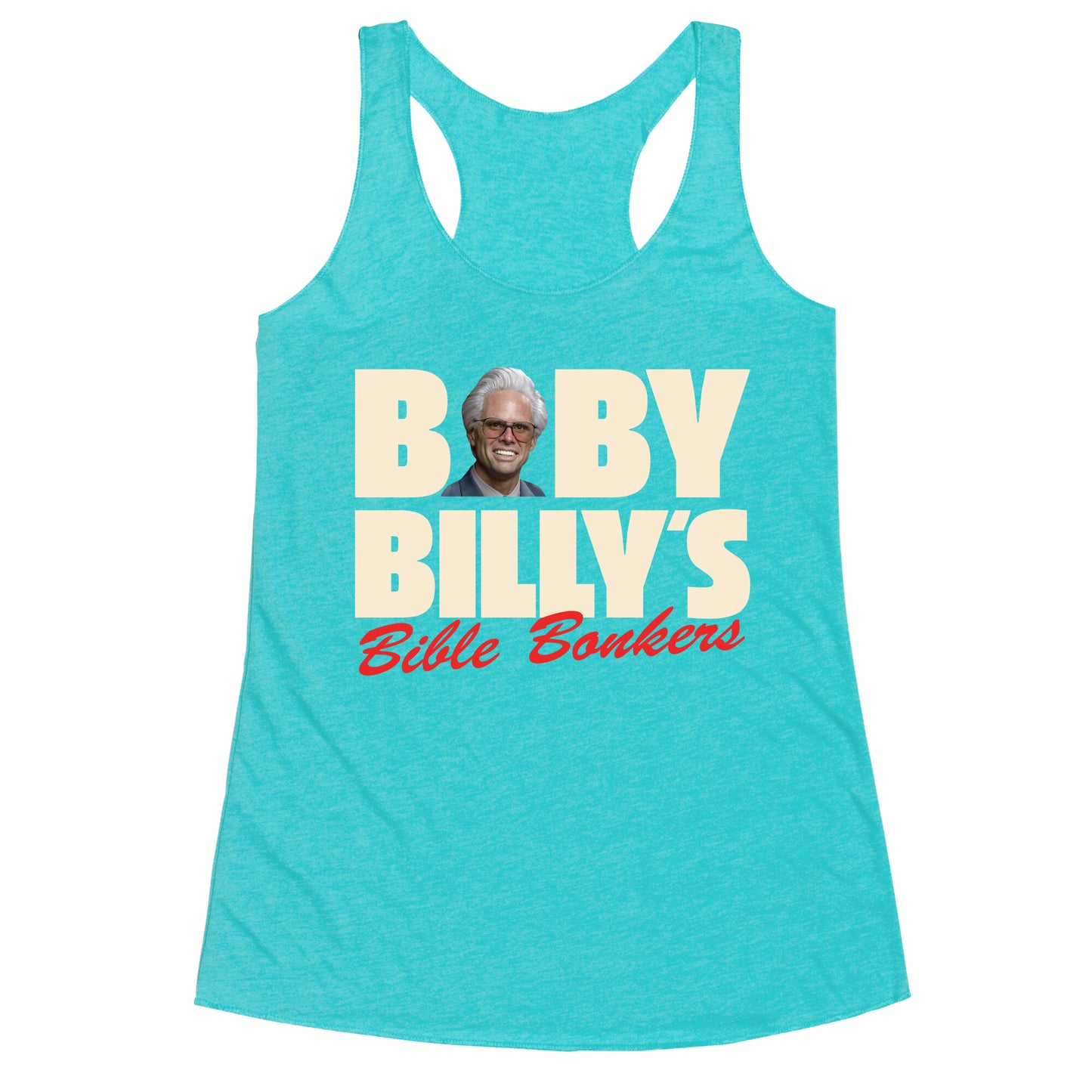 Baby Billys Bible Bonkers Racerback Tank