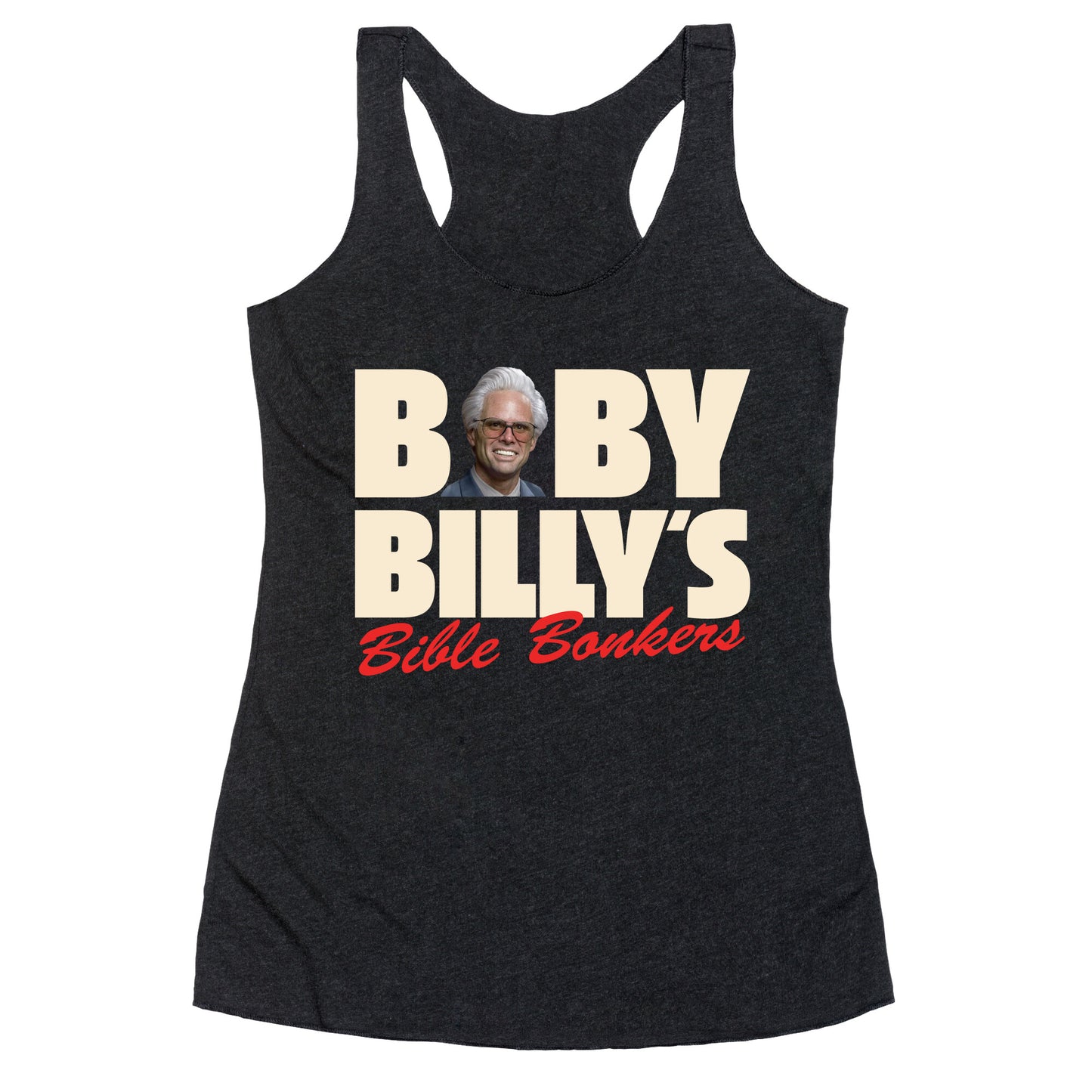 Baby Billys Bible Bonkers Racerback Tank