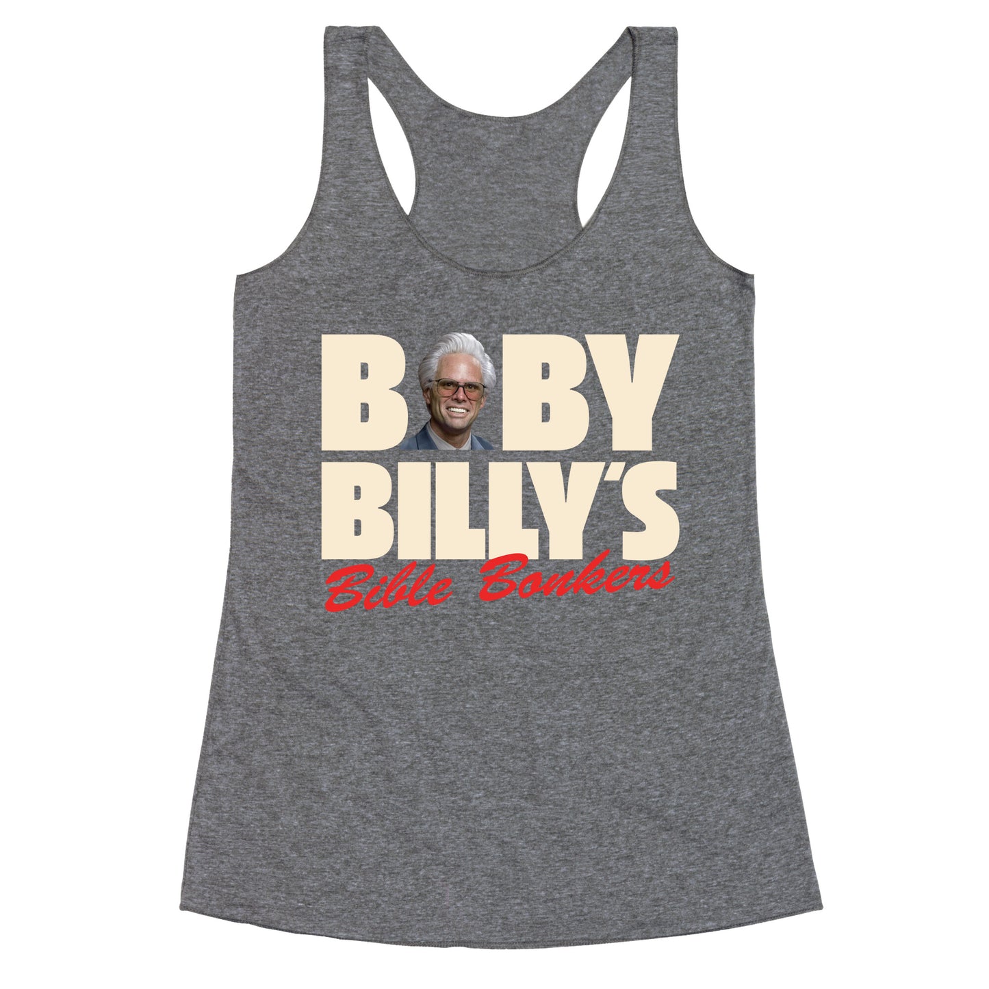 Baby Billys Bible Bonkers Racerback Tank