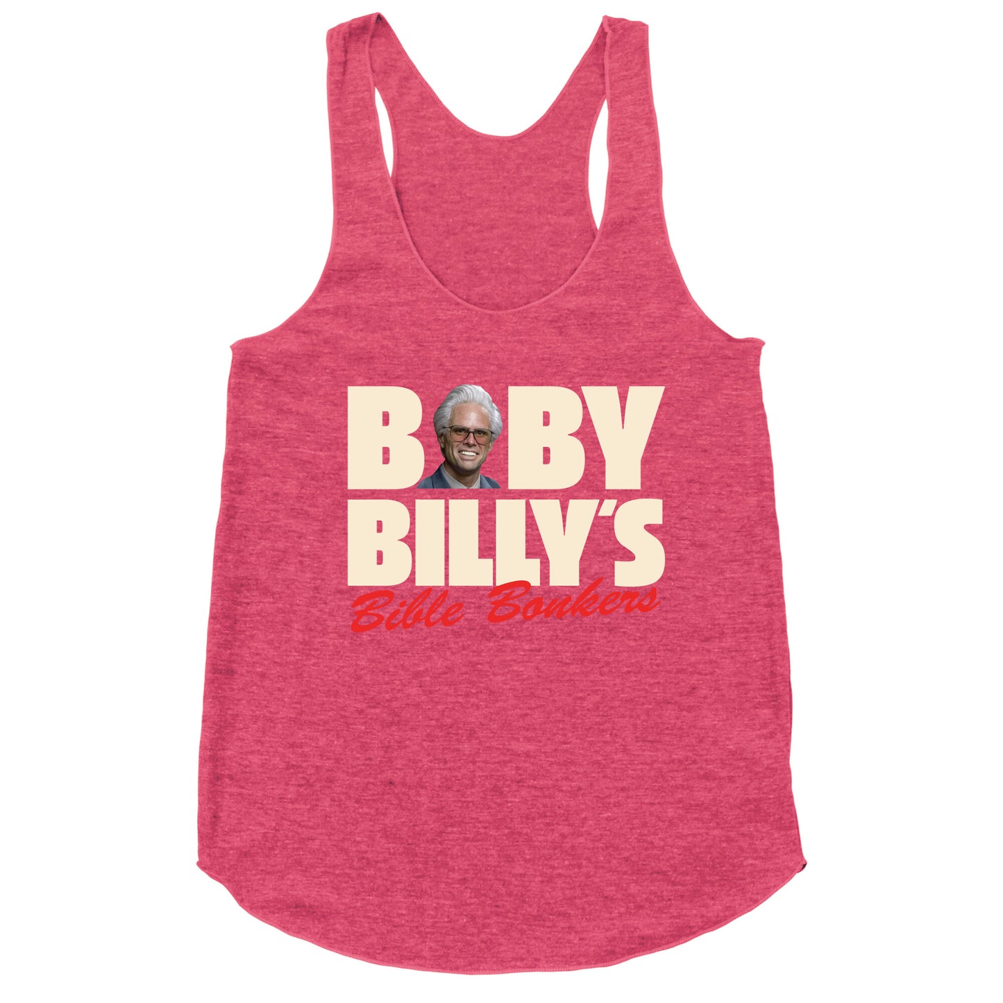 Baby Billys Bible Bonkers Racerback Tank