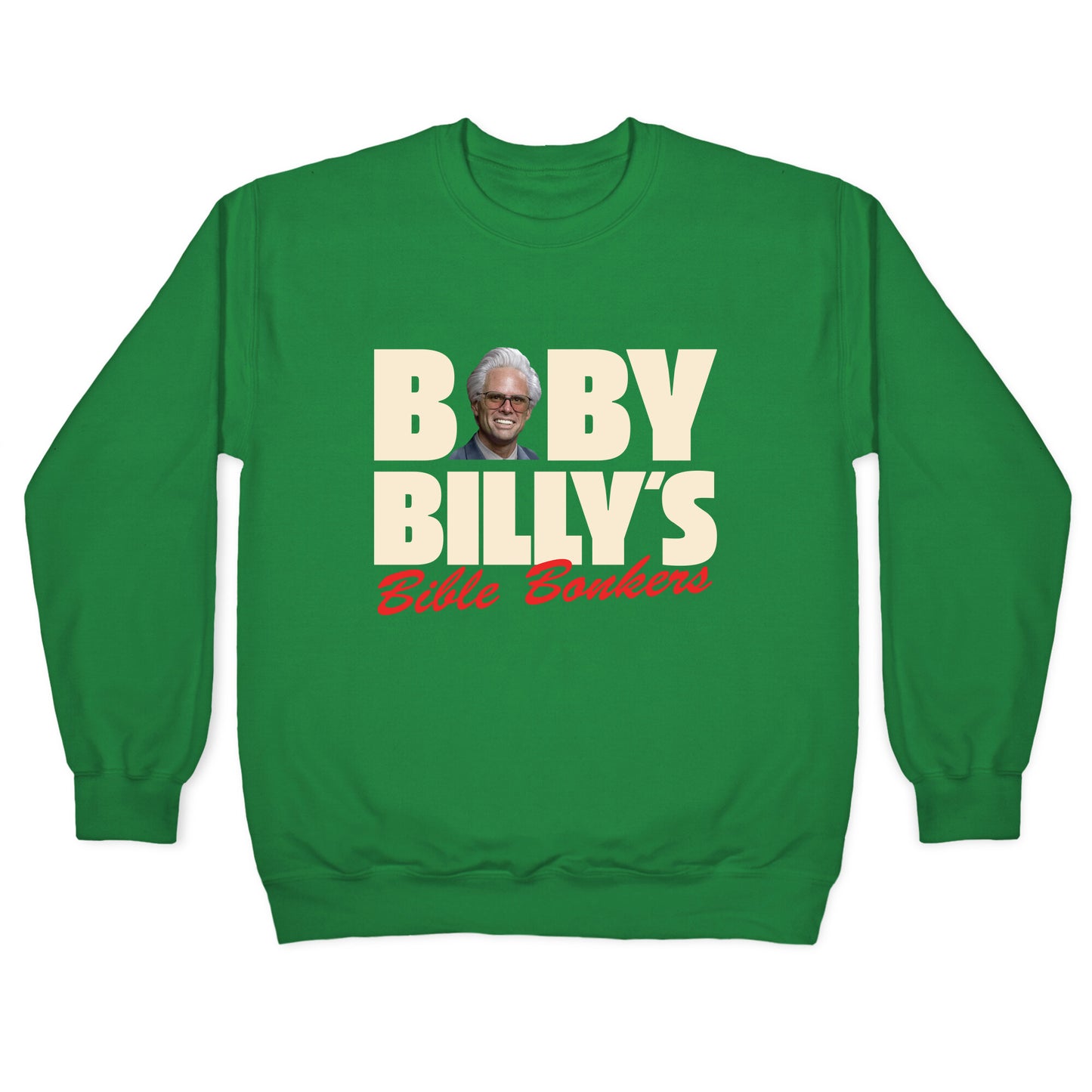 Baby Billys Bible Bonkers Crewneck Sweatshirt