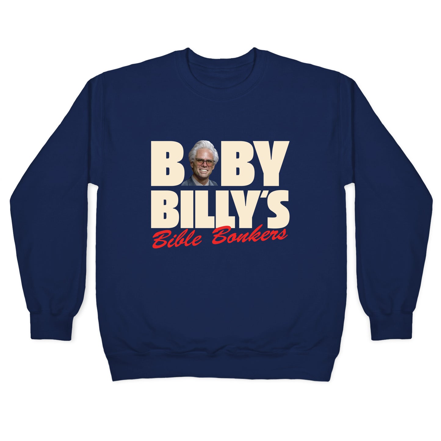 Baby Billys Bible Bonkers Crewneck Sweatshirt