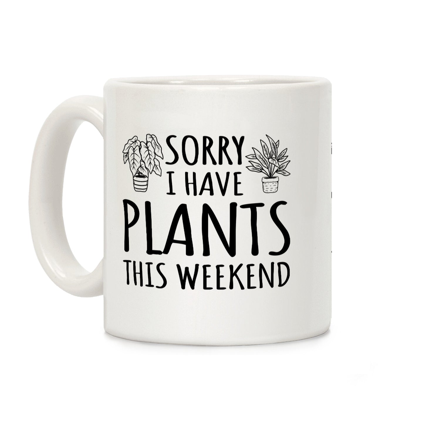Sorry I Have Plants This Weekend Coffee Mug