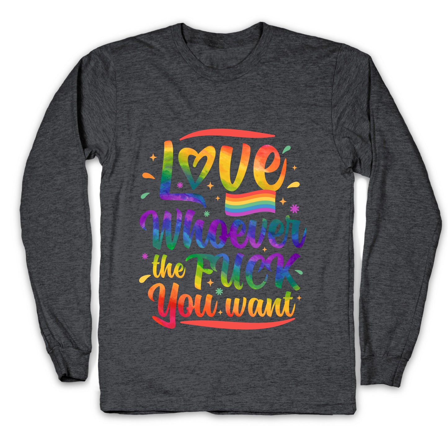 Love Whoever The F You Want Longsleeve Tee