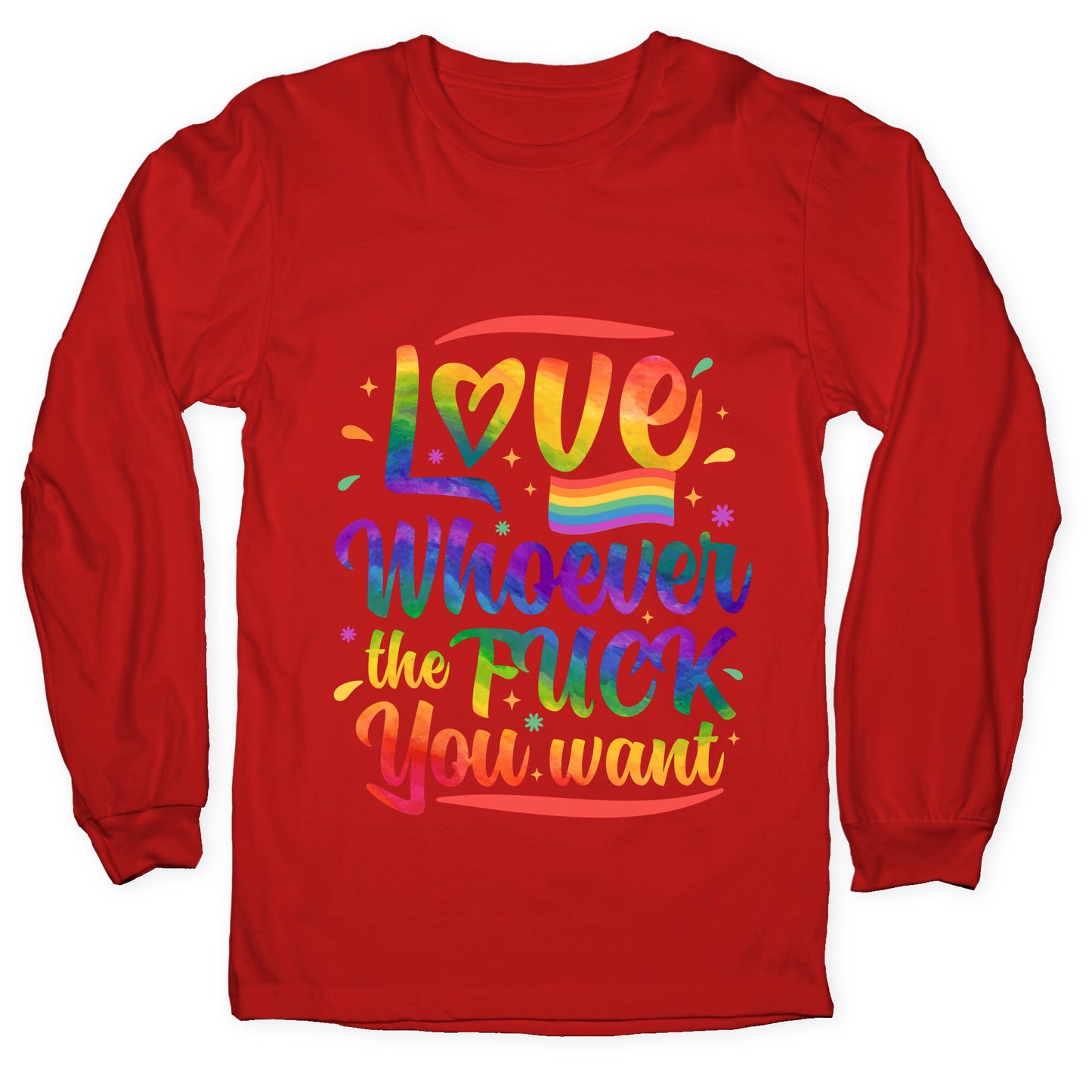 Love Whoever The F You Want Longsleeve Tee