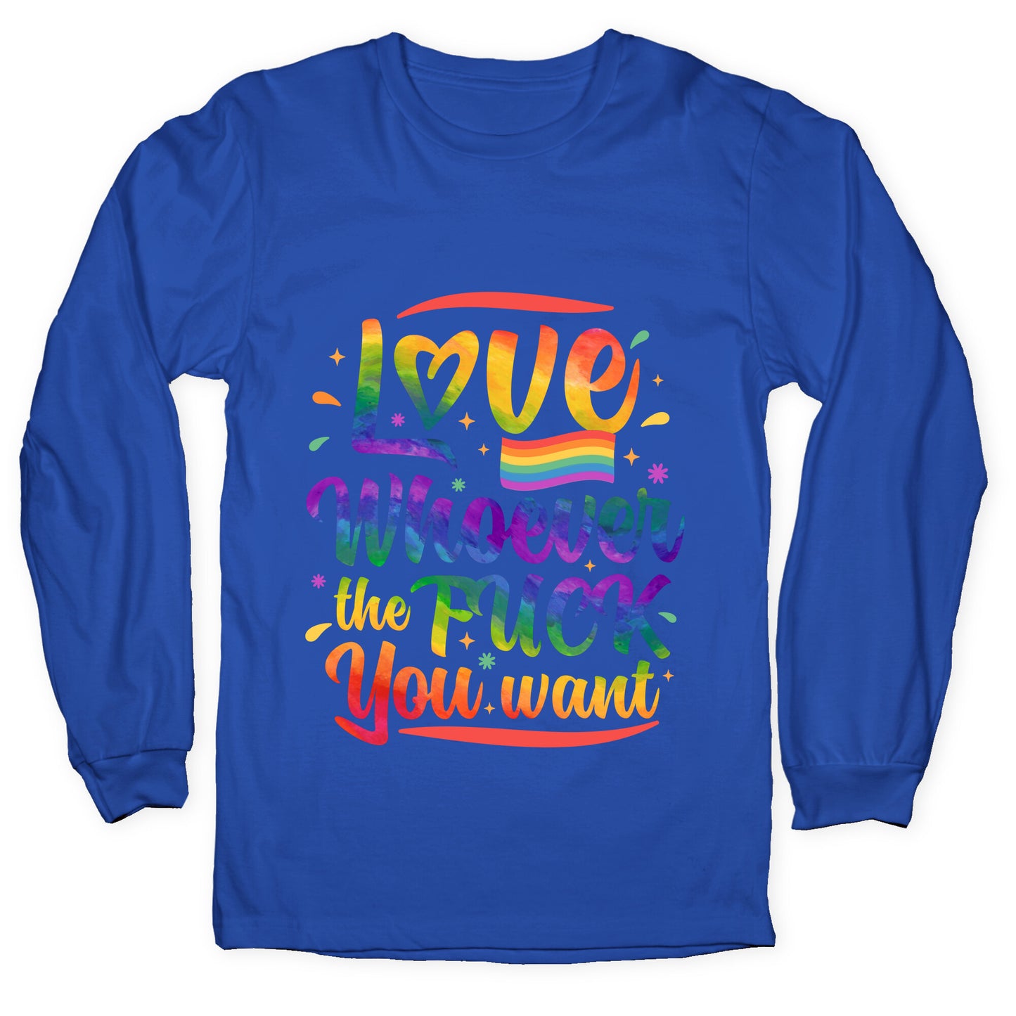 Love Whoever The F You Want Longsleeve Tee