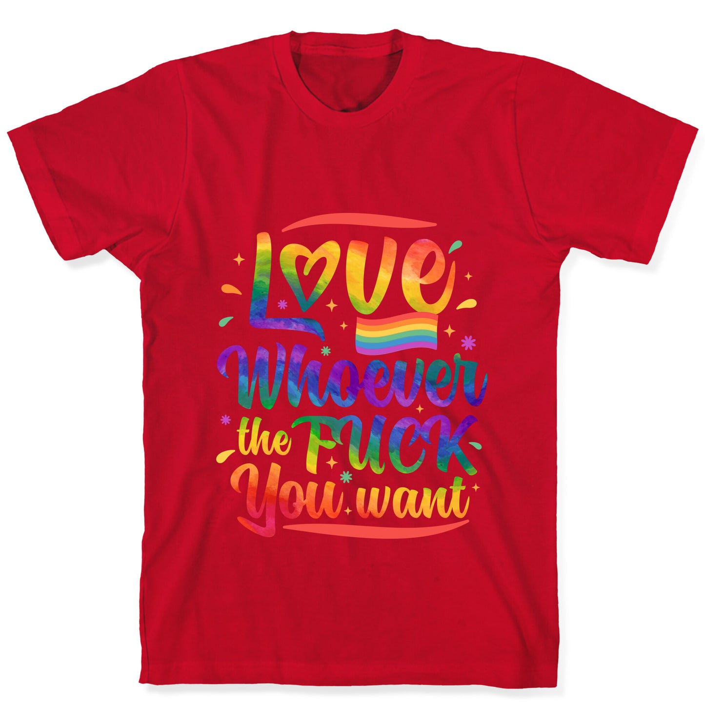 Love Whoever The F You Want T-Shirt