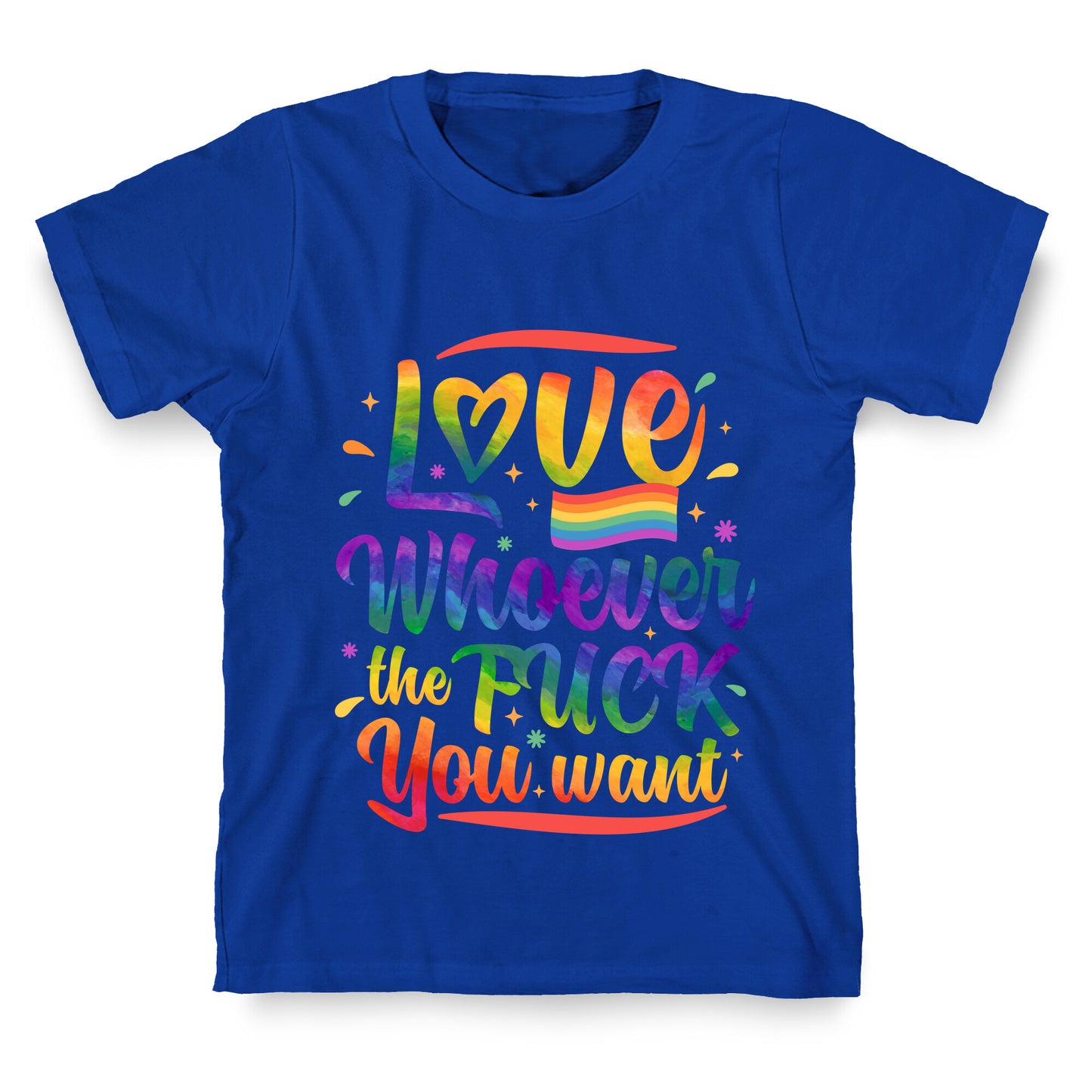Love Whoever The F You Want T-Shirt