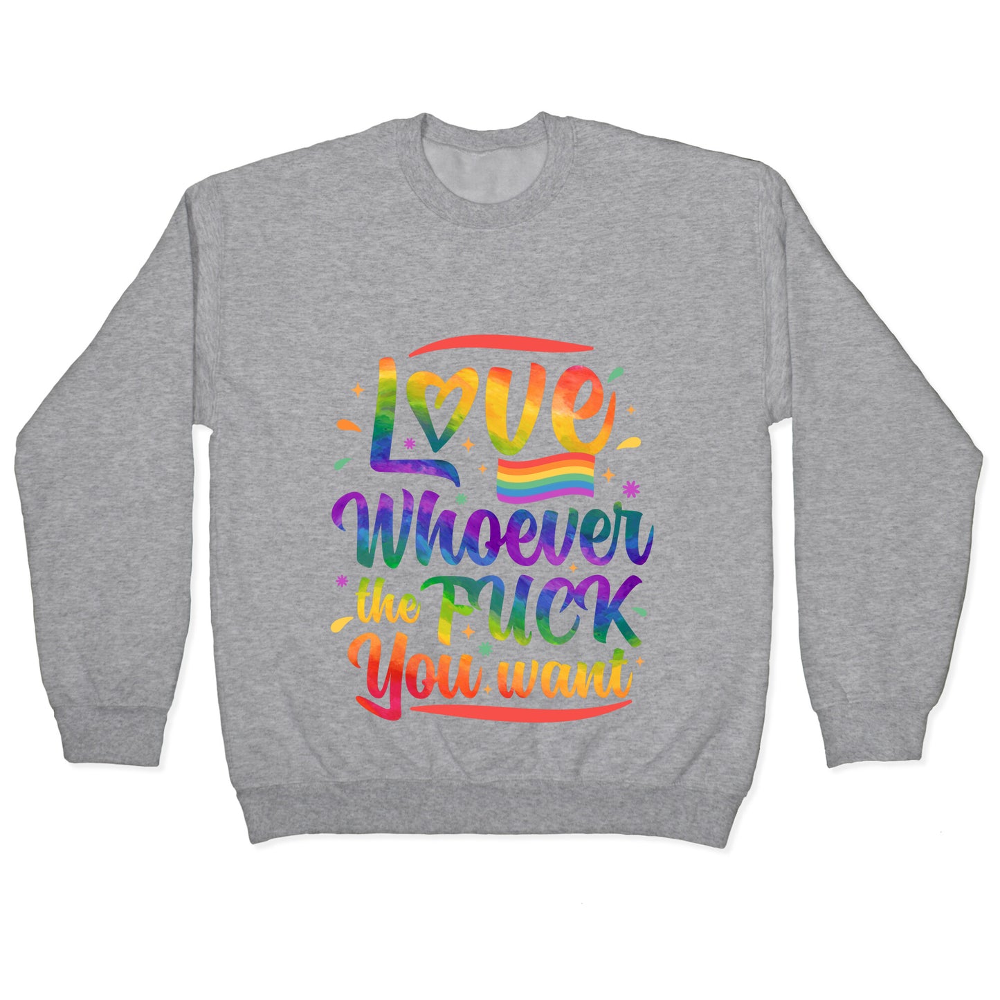 Love Whoever The F You Want Crewneck Sweatshirt