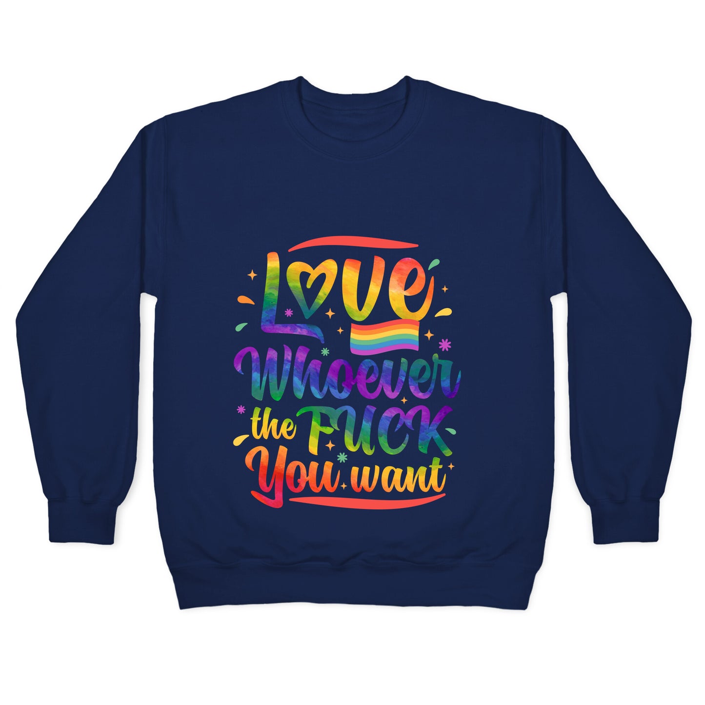Love Whoever The F You Want Crewneck Sweatshirt
