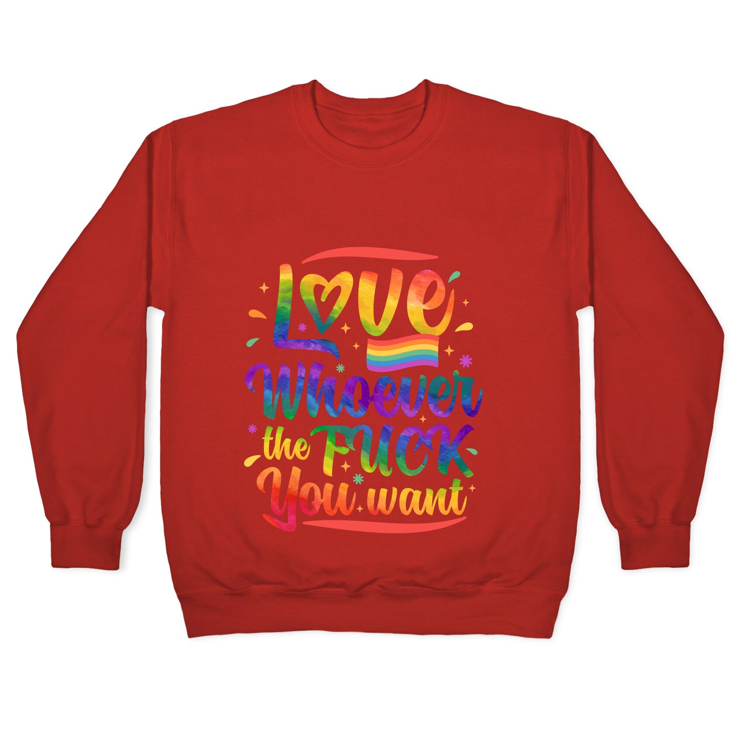 Love Whoever The F You Want Crewneck Sweatshirt