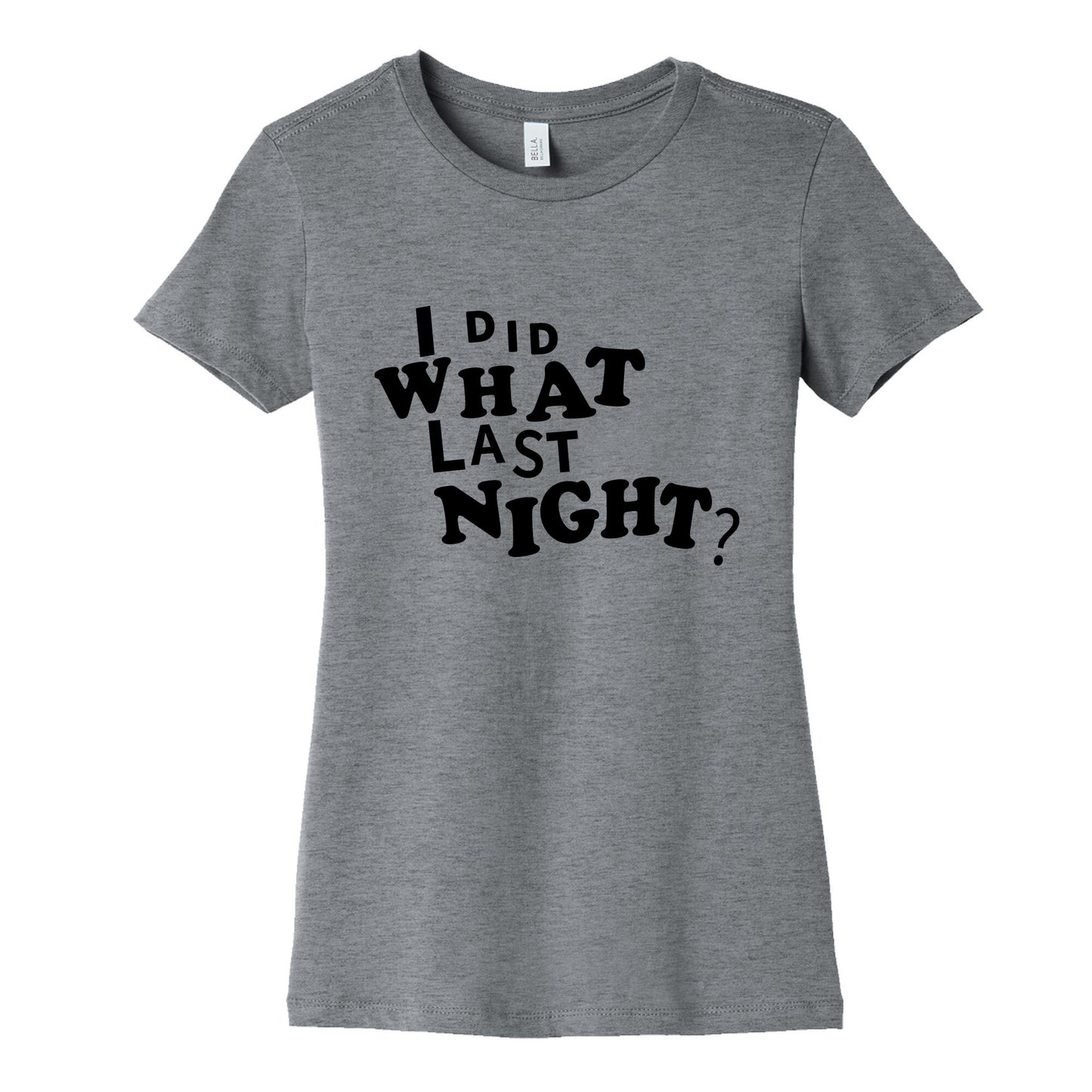 I Did What Last Night Womens Cotton Tee