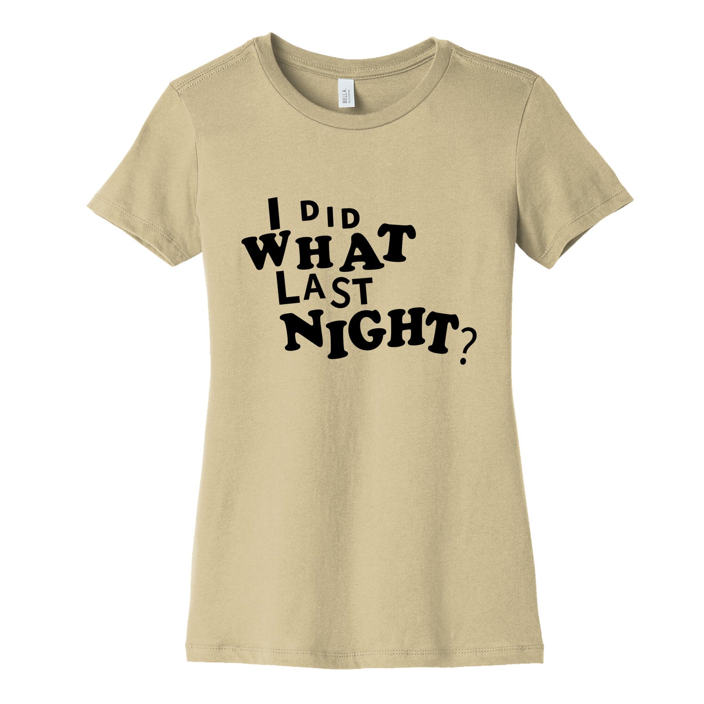 I Did What Last Night Womens Cotton Tee
