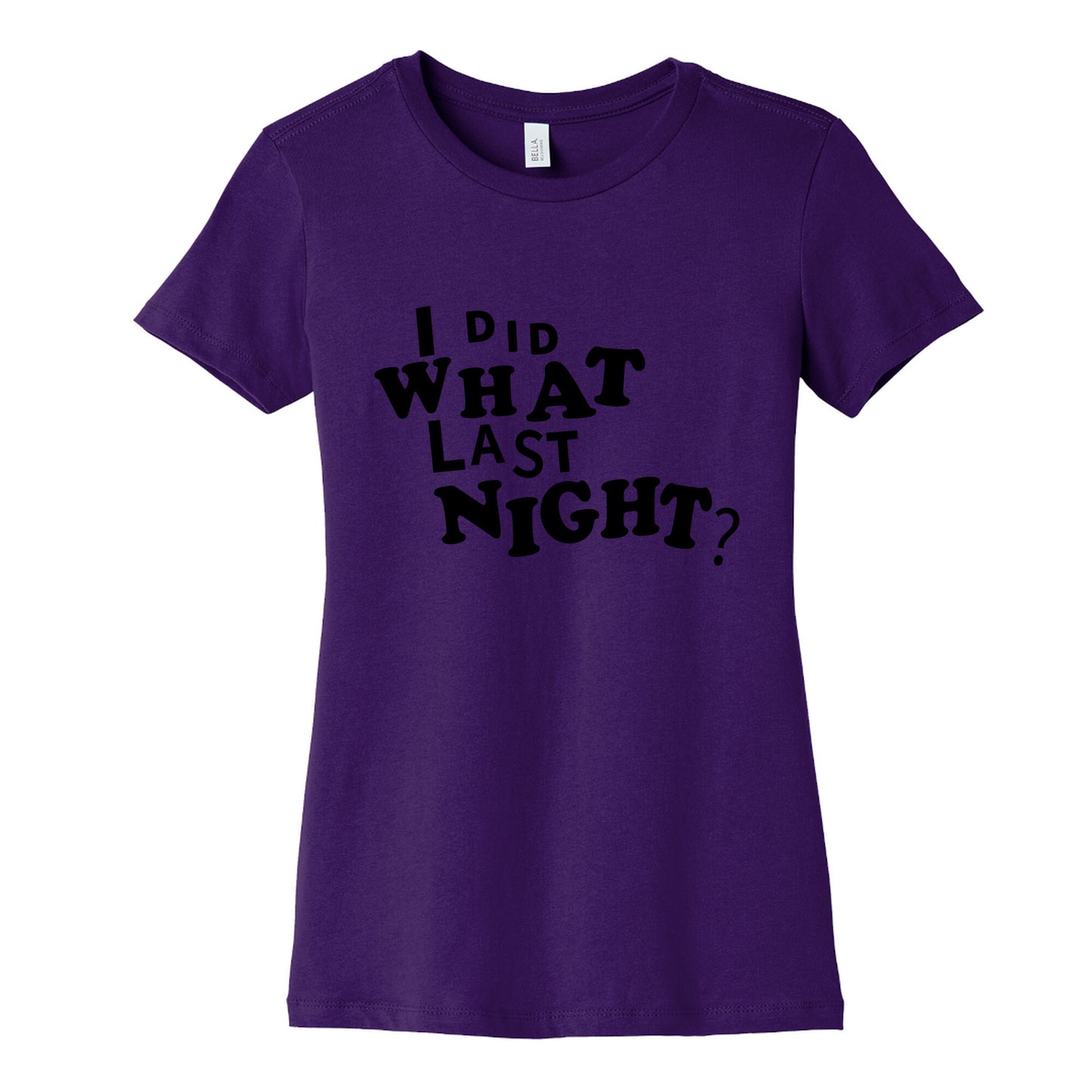 I Did What Last Night Womens Cotton Tee