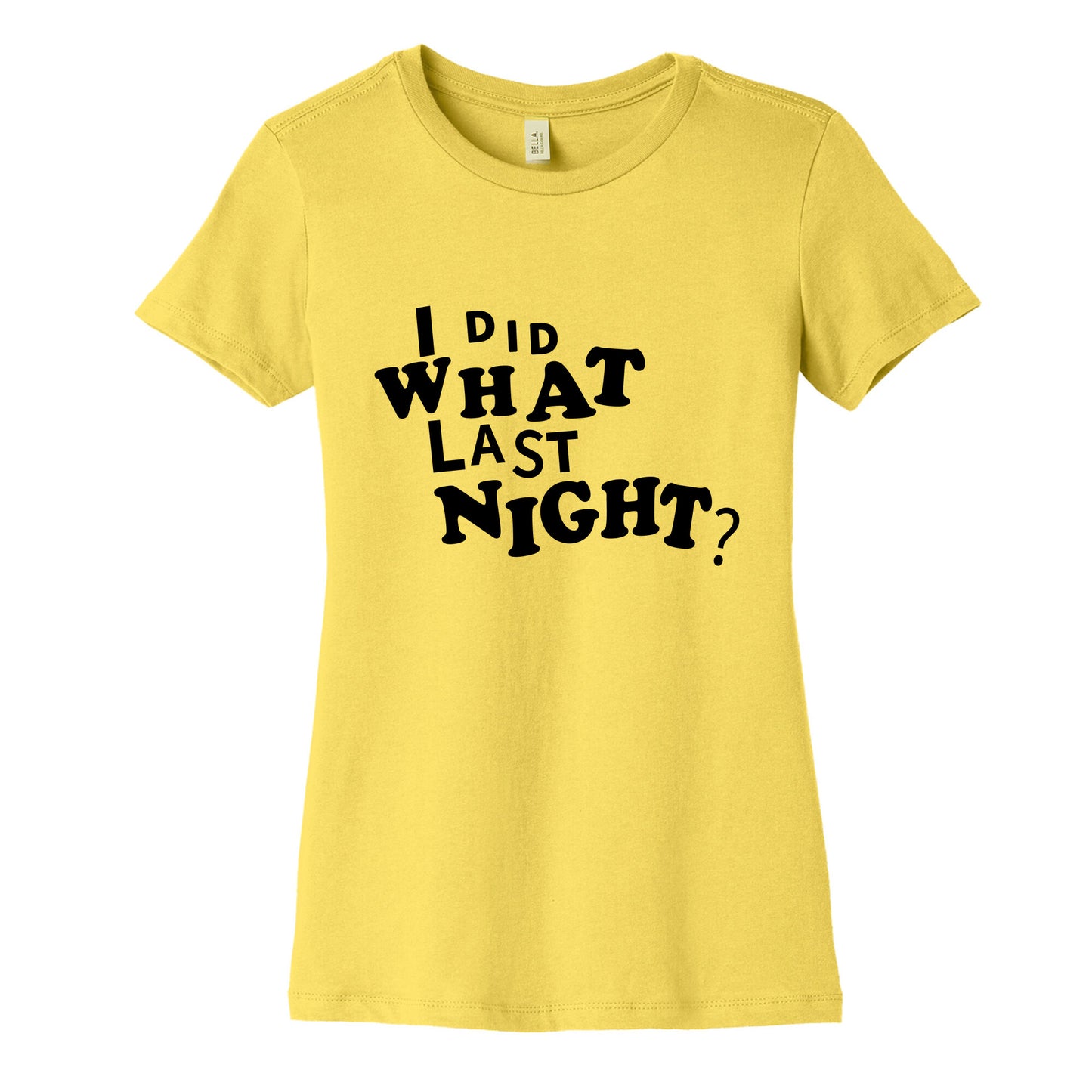 I Did What Last Night Womens Cotton Tee