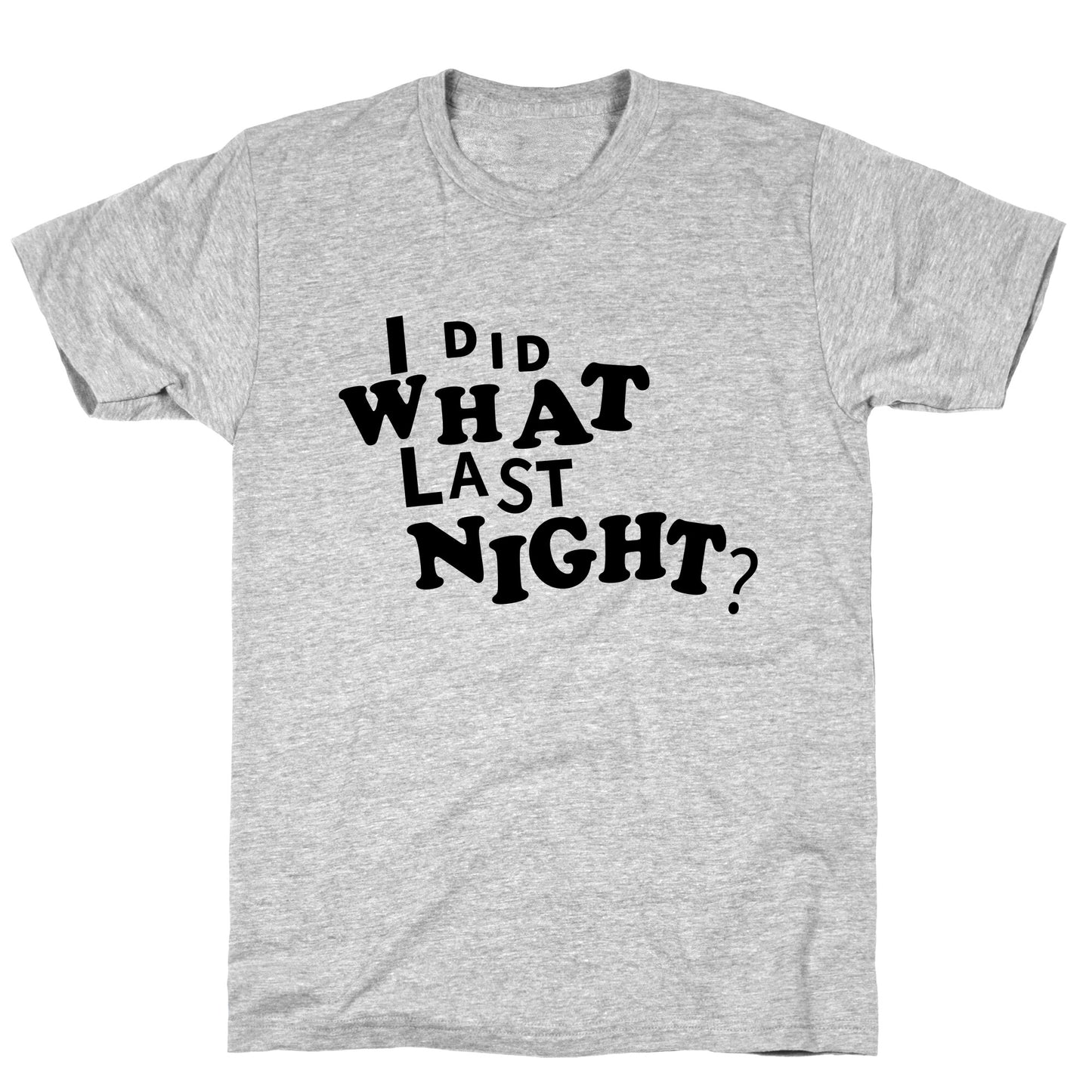 I Did What Last Night T-Shirt