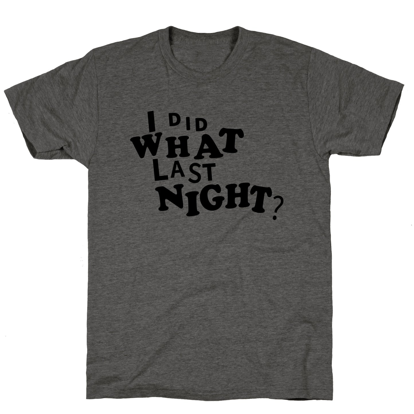 I Did What Last Night Unisex Triblend Tee