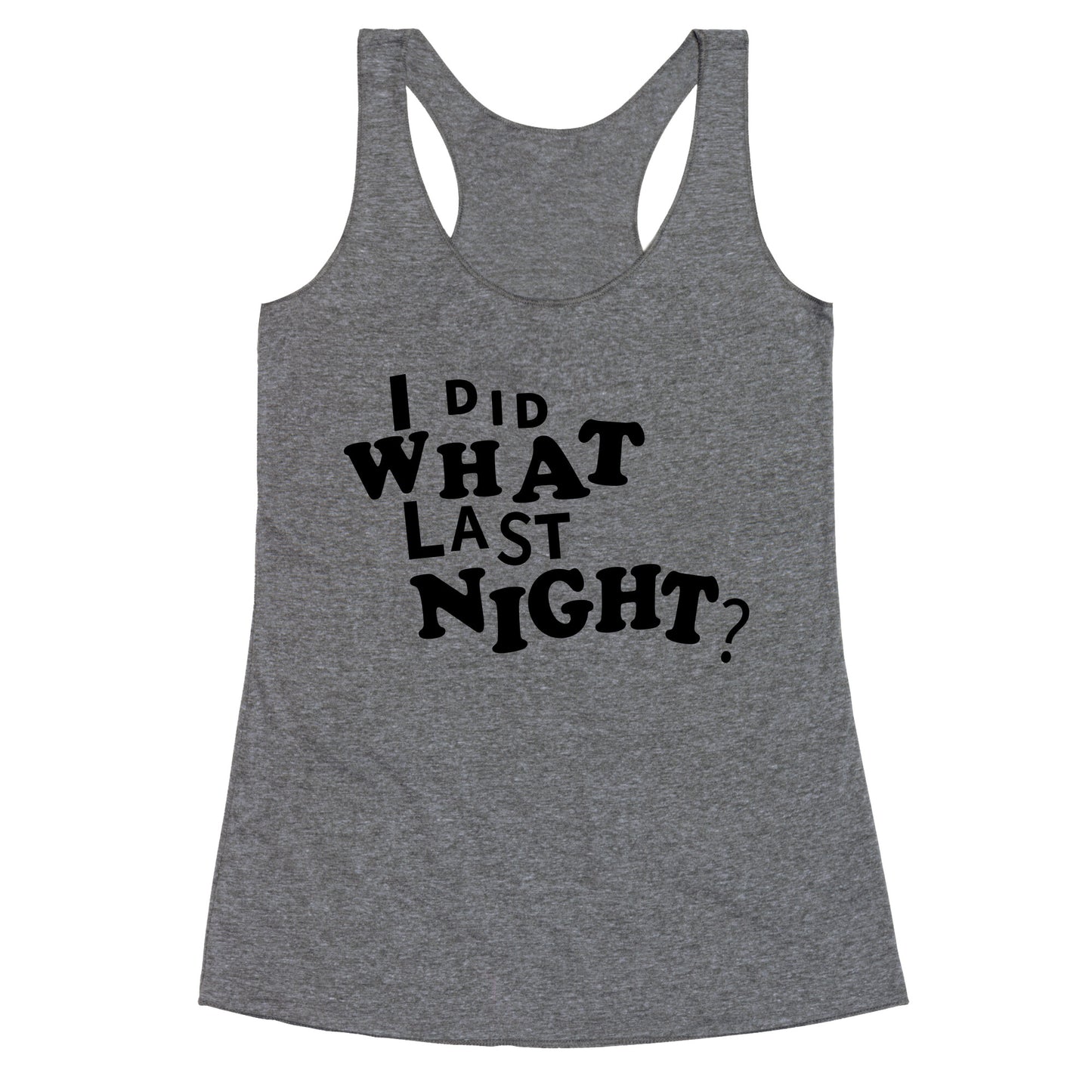 I Did What Last Night Racerback Tank