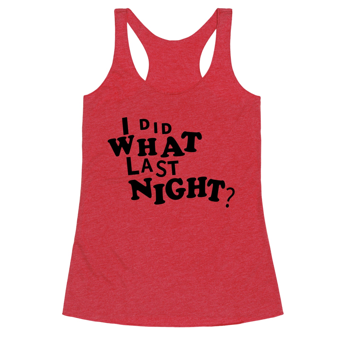I Did What Last Night Racerback Tank