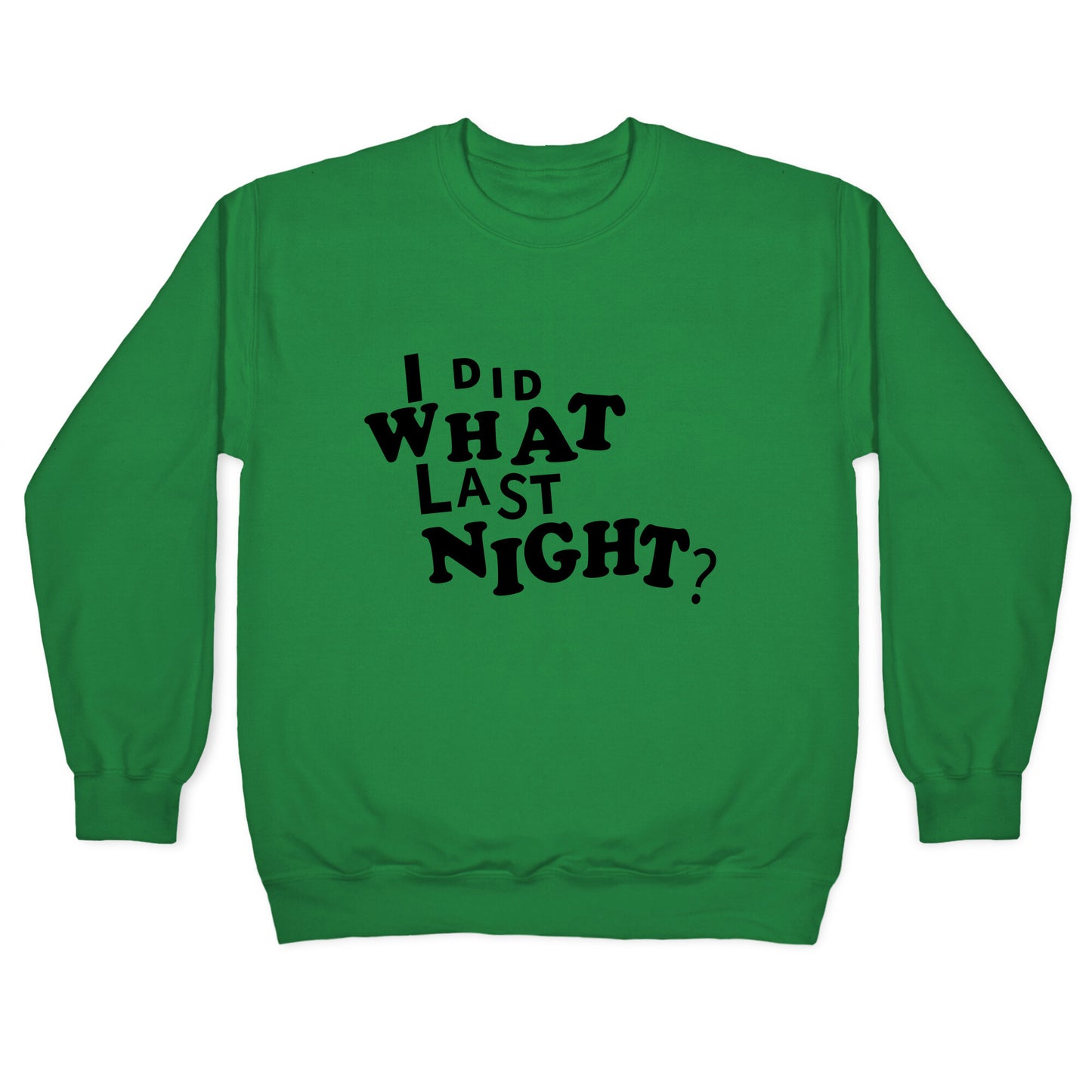 I Did What Last Night Crewneck Sweatshirt