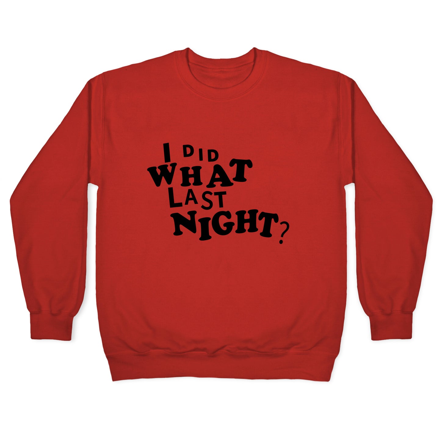 I Did What Last Night Crewneck Sweatshirt