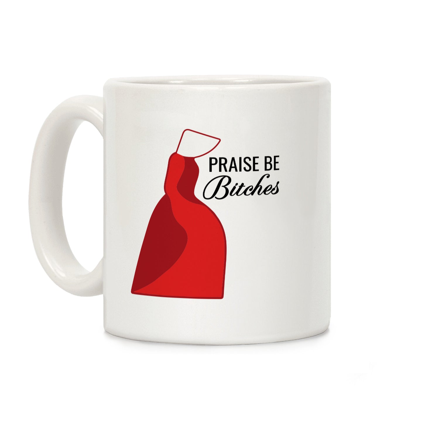 Praise Be Bitches Coffee Mug