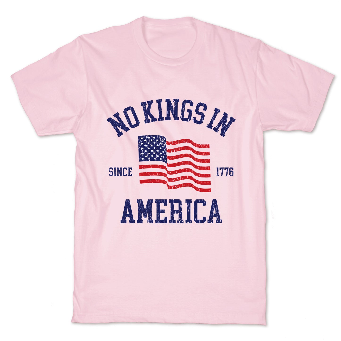 No Kings In America Since 1776 T-Shirt