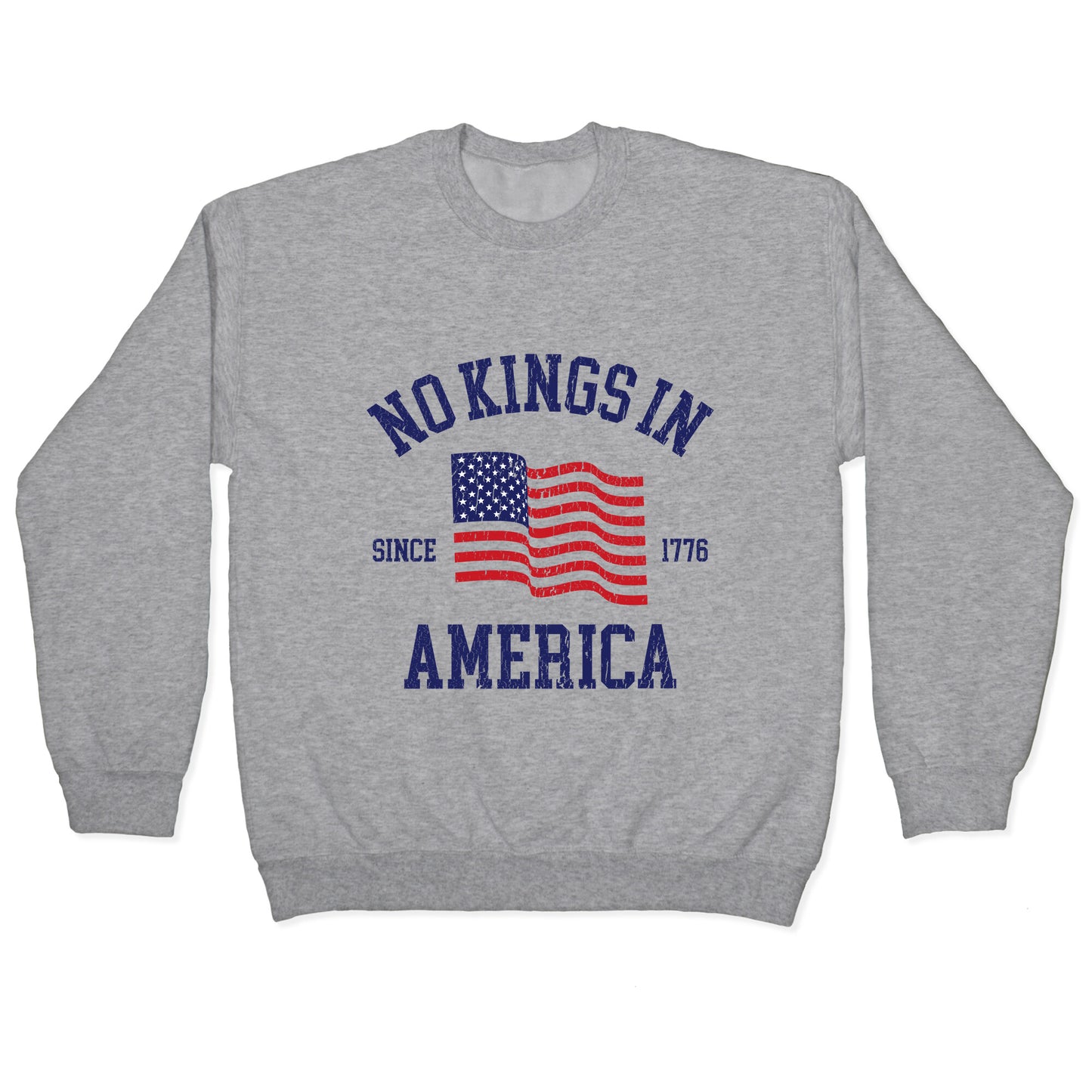 No Kings In America Since 1776 Crewneck Sweatshirt