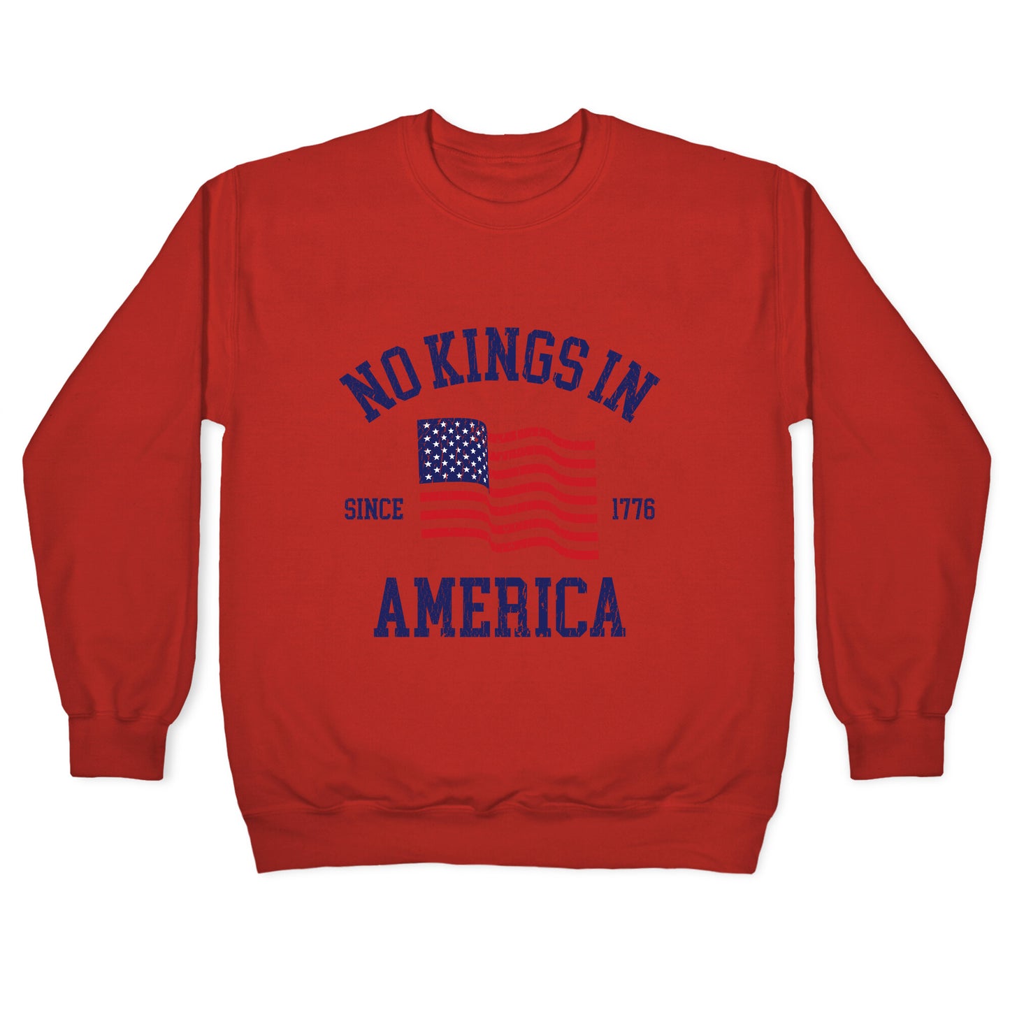 No Kings In America Since 1776 Crewneck Sweatshirt
