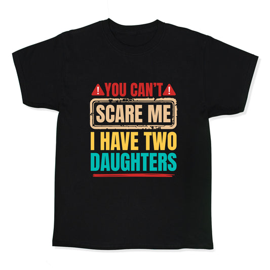 I Have Two Daughters Funny Dad Kids Tee